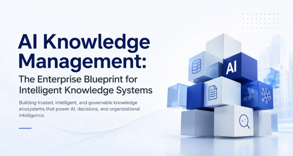 AI Knowledge Management: The Enterprise Blueprint for Intelligent Knowledge Systems
