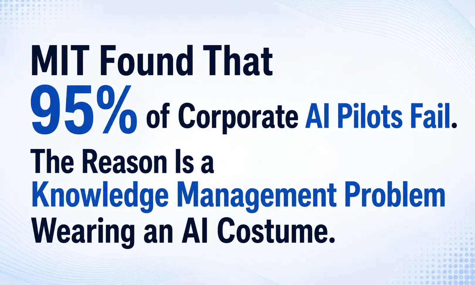 MIT research on why AI pilots fail and the knowledge management connection